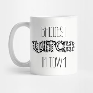 Baddest Witch In Town Mug